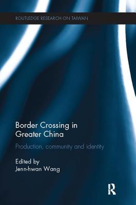 [feb48] %R.e.a.d~ @O.n.l.i.n.e^ Border Crossing in Greater China: Production, Community and Identity - Jenn-Hwan Wang ^PDF!