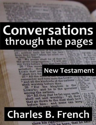 [c8d91] *R.e.a.d^ @O.n.l.i.n.e! Conversations Through the Pages: New Testament - Charles B. French %e.P.u.b#