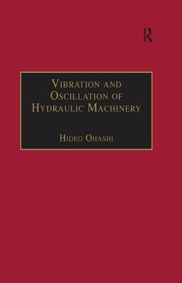 [8d6a0] #R.e.a.d@ Vibration and Oscillation of Hydraulic Machinery - Hideo Ohashi *ePub^