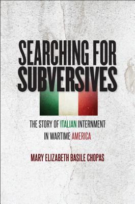 [775f4] @R.e.a.d^ ^O.n.l.i.n.e# Searching for Subversives: The Story of Italian Internment in Wartime America - Mary Elizabeth Basile Chopas !ePub!