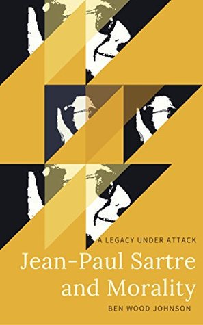 08754] %D.o.w.n.l.o.a.d# Jean-Paul Sartre and Morality: A Legacy Under Attack - Ben Wood Johnson *P.D.F*