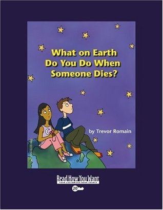 [65964] ~R.e.a.d% What on Earth do You do When Someone Dies? (EasyRead Super Large 20pt Edition) - Trevor Romain ^e.P.u.b~