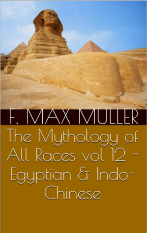 [db8eb] %Read! *Online* The Mythology of All Races, Vol. XII: Egyptian & Indo-Chinese - Wilhelm Max Müller %P.D.F~