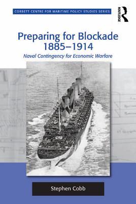 [83be5] !F.u.l.l.# #D.o.w.n.l.o.a.d^ Preparing for Blockade 1885-1914: Naval Contingency for Economic Warfare - Stephen Cobb !ePub~