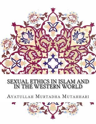 [9748e] @R.e.a.d! #O.n.l.i.n.e^ Sexual Ethics in Islam and in the Western World - Ayatullah Murtadha Mutahhari *ePub^