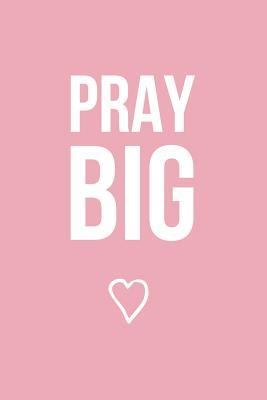 [cb383] ^R.e.a.d* ^O.n.l.i.n.e! Pray Big (Pink): Inspirational Notebook / Journal -  @ePub~
