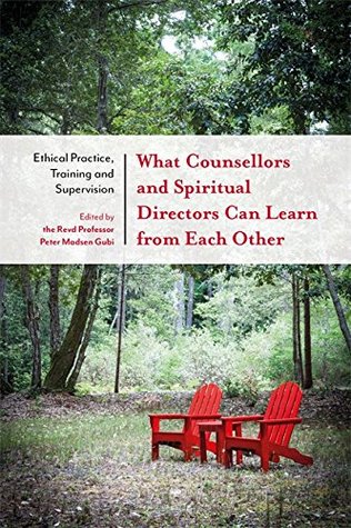 [5c3f2] @R.e.a.d! #O.n.l.i.n.e* What Counsellors and Spiritual Directors Can Learn from Each Other: Ethical Practice, Training and Supervision - Peter Madsen Gubi ^PDF^