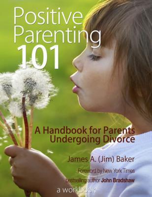 [7875a] !Read% !Online% Positive Parenting 101: A Handbook for Parents Undergoing Divorce - James A. Baker *P.D.F#