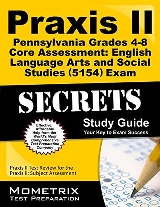 [b2320] *R.e.a.d* Praxis II Pennsylvania Grades 4-8 Core Assessment: English Language Arts and Social Studies (5154) Exam Secrets Study Guide: Praxis II Test Review for the Praxis II: Subject Assessments - Praxis II Exam Secrets Test Prep Team *e.P.u.b#