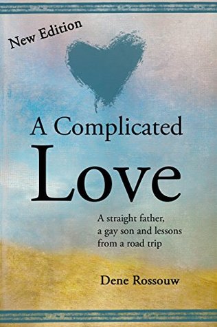 [b6f59] ~Read% A Complicated Love: Road Trip Conversations Between a Straight Father and a Gay Son (New Edition) - Dene Rossouw !P.D.F@
