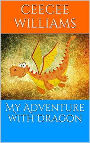 [42776] ~R.e.a.d# My Adventure with Dragon (Ralph's Adventures Book 1) - Ceecee Williams @e.P.u.b#