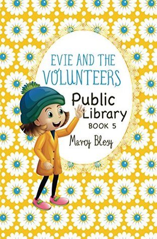 [73d1f] !R.e.a.d! #O.n.l.i.n.e* Evie and the Volunteers, Book 5: Public Library (a heartwarming adventure for children ages 9-12) - Marcy Blesy !PDF~
