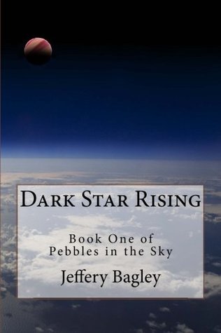 [b536c] %R.e.a.d* Dark Star Rising Second Edition: Volume 1 (Pebbles in The Sky) - Jeffery T. Bagley *e.P.u.b!