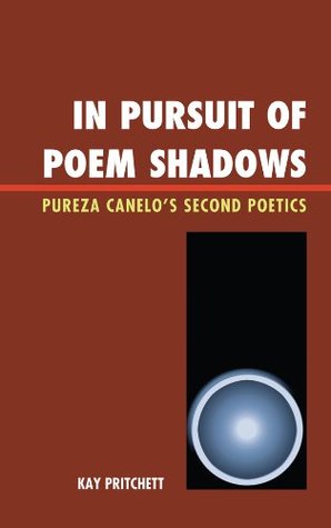 [246e1] @R.e.a.d~ In Pursuit of Poem Shadows: Pureza Cantelo's Second Poetics - Kay Pritchett !PDF!