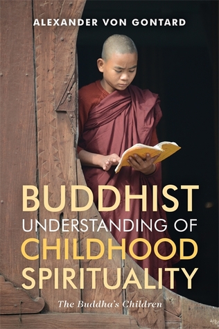 [8b460] #Read* Buddhist Understanding of Childhood Spirituality: The Buddha’s Children - Alexander von Gontard *P.D.F@