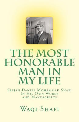 [85b27] @F.u.l.l.# #D.o.w.n.l.o.a.d^ The Most Honorable Man In My Life: In His Own Words and Manuscripts - Waqi Elijah Mohammad Shafi ~e.P.u.b%