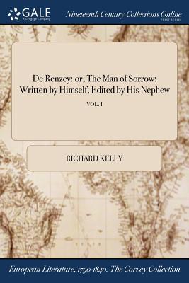 [a9196] ^Read~ ~Online* de Renzey: Or, the Man of Sorrow: Written by Himself; Edited by His Nephew; Vol. I - Richard Kelly *ePub*