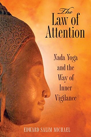 [68ccd] !Read* The Law of Attention: Nada Yoga and the Way of Inner Vigilance - Edward Salim Michael ~ePub!