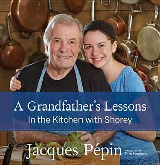 f95b1] !D.o.w.n.l.o.a.d@ A Grandfather's Lessons: In the Kitchen with Shorey - Jacques Pépin *PDF~