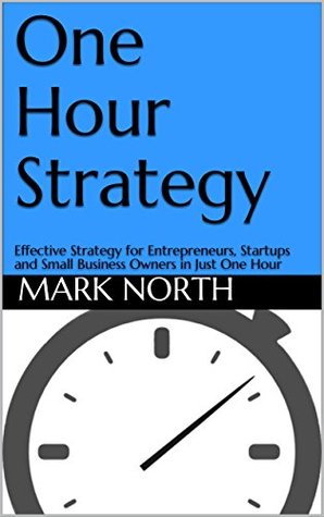 [a6965] !Full~ ~Download@ One Hour Strategy: Effective Strategy for Entrepreneurs, Startups and Small Business Owners in Just One Hour - Mark North !PDF@