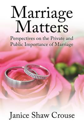 [0f2a1] #F.u.l.l.# @D.o.w.n.l.o.a.d% Marriage Matters: Perspectives on the Private and Public Importance of Marriage - Janice Shaw Crouse *PDF@