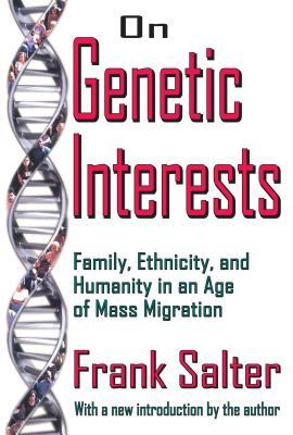 [46dcc] ^F.u.l.l.* ~D.o.w.n.l.o.a.d^ On Genetic Interests: Family, Ethnicity and Humanity in an Age of Mass Migration - Frank Salter !P.D.F*