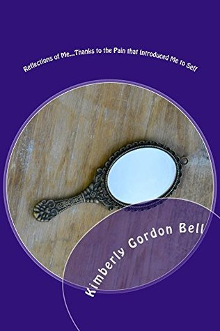 [a8b85] %Full# @Download# Reflections of MeThanks to the Pain that Introduced Me to Self - Kimberly Gordon Bell @P.D.F*