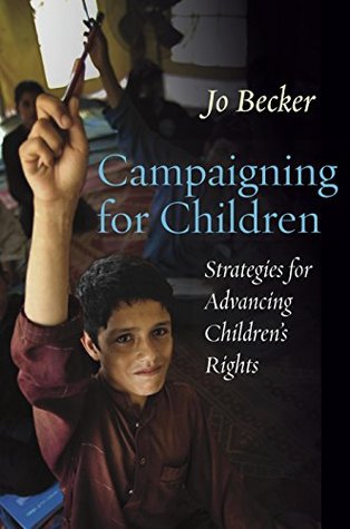 [3a348] ^R.e.a.d* Campaigning for Children: Strategies for Advancing Children's Rights - Jo Becker %e.P.u.b!