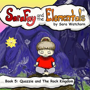 [d3cae] %Download% Sara Fay and the Elementals: Book 5: Quazzie and The Rock Kingdom - Sara Watchorn ^P.D.F*