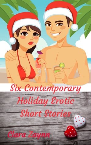 [23cd7] *R.e.a.d~ Six Contemporary Holiday Erotic Short Stories - Clara Zaynn #e.P.u.b~