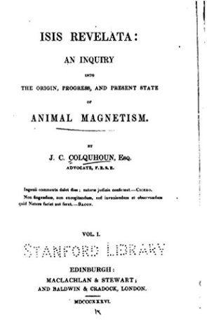 171f0] ~D.o.w.n.l.o.a.d# Isis Revelata, an Inquiry Into the Origin, Progress, and Present State of Animal Magnetism - Vol. 1 - John Campbell Colquhoun %P.D.F!