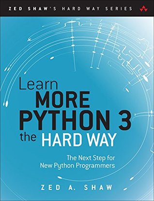 [16bce] @Read@ ~Online* Learn More Python 3 the Hard Way: The Next Step for New Python Programmers (Zed Shaw's Hard Way Series) - Zed A. Shaw ^P.D.F*