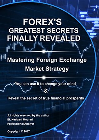 [8cc81] @Full* !Download^ Forex's Greatest Secrets Finally Revealed: Mastering Forex Strategy & Make money online to get paid quickly and easily - Mourad EL KEDDANI #P.D.F^