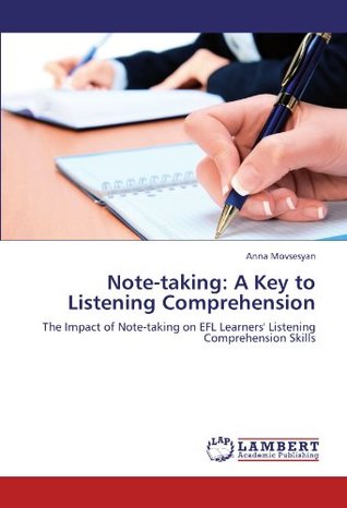 80231] @D.o.w.n.l.o.a.d^ Note-taking: A Key to Listening Comprehension: The Impact of Note-taking on EFL Learners' Listening Comprehension Skills - Anna Movsesyan %e.P.u.b#