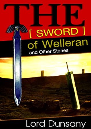 [c71da] @Download! The Sword of Welleran and Other Stories : complete with colorful Illustration (Illustrated) - Lord Dunsany *e.P.u.b@