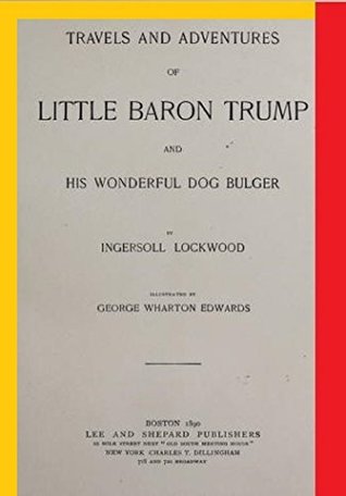 [411bf] ^F.u.l.l.* ~D.o.w.n.l.o.a.d^ Travels and Adventures of Little Baron Trump and His Wonderful Dog Bulger - Ingersoll Lockwood *ePub%