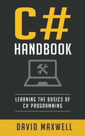 [2e55d] #Read* ^Online@ C#: Handbook Learn the Basics of C# Programming in 2 Weeks - David Maxwell #PDF^