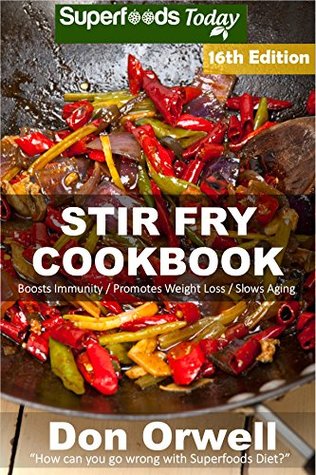 [5d920] @Read* Stir Fry Cookbook: Over 215 Quick & Easy Gluten Free Low Cholesterol Whole Foods Recipes full of Antioxidants & Phytochemicals (Stir Fry Natural Weight Loss Transformation Book 10) - Don Orwell *PDF~