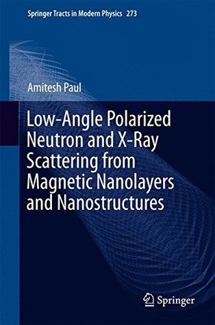 [50b3b] ~Full^ *Download~ Low-Angle Polarized Neutron and X-Ray Scattering from Magnetic Nanolayers and Naostructures - Amitesh Paul %P.D.F*
