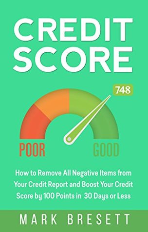 [e9c6d] !Read* %Online! Credit Score: How to Remove All Negative Items from Your Credit Report and Boost Your Credit Score by 100 Points in 30 Days or Less - Mark Bresett *P.D.F^