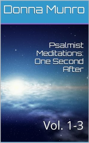 [bd8c1] !F.u.l.l.% !D.o.w.n.l.o.a.d^ Psalmist Meditations: One Second After: Volumes 1-3 - Donna Munro !P.D.F%