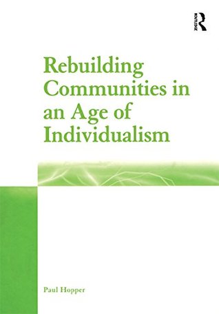 0468c] #D.o.w.n.l.o.a.d@ Rebuilding Communities in an Age of Individualism - Paul Hopper *e.P.u.b^