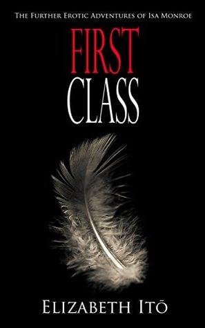 [c3baf] ~Full* *Download# First Class (The erotic adventures of Isa Monroe Book 2) - Elizabeth Itō %e.P.u.b#