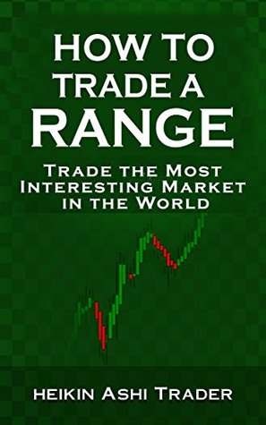 [20dcc] %Download~ How to Trade a Range: Trade the Most Interesting Market in the World - Heikin Ashi Trader #P.D.F~