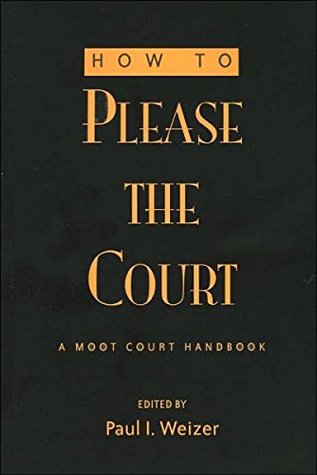 [1e4d6] @R.e.a.d@ How to Please the Court: A Moot Court Handbook (Teaching Texts in Law and Politics) - Paul I Weizer ^PDF@