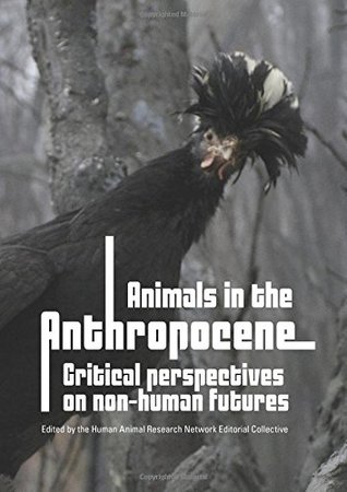 [6e67d] !Read^ !Online^ Animals in the Anthropocene: Critical Perspectives on Non-Human Futures - Human Animal Research Network %ePub%