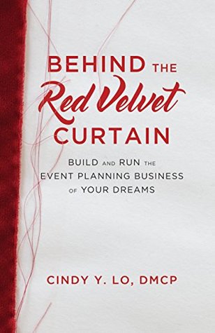 [cadf4] #Download# Behind the Red Velvet Curtain: Build and Run the Event Planning Business of Your Dreams - Cindy Y. Lo %ePub@