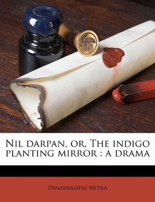 [ac288] ^Read~ Nil Darpan, Or, the Indigo Planting Mirror: A Drama - Dinabandhu Mitra ~ePub#
