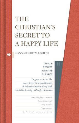 [e498f] @Read~ #Online@ The Christian's Secret to a Happy Life (Read and Reflect with the Classics) - Hanna Whitall Smith !P.D.F@