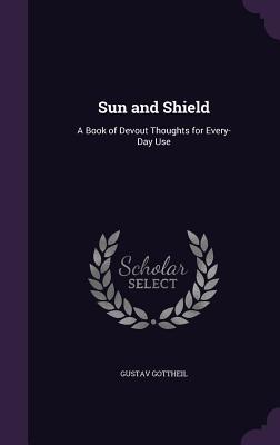 [4ec3c] *Read% ^Online% Sun and Shield: A Book of Devout Thoughts for Every-Day Use - Gustav Gottheil %e.P.u.b#